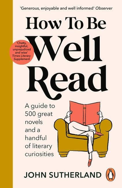 How to be Well Read (A guide to 500 great novels and a handful of literary curiosities) - kniha z kategorie Antropologie