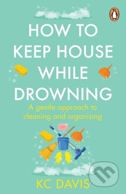 How to Keep House While Drowning (A gentle approach to cleaning and organising) - kniha z kategorie Zdraví a životní styl