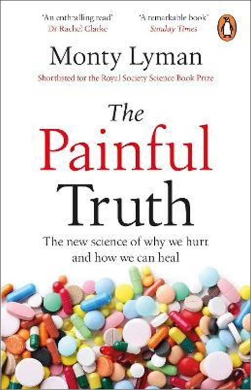 Painful Truth, The new science of why we hurt and how we can heal Transworld Publishers Ltd