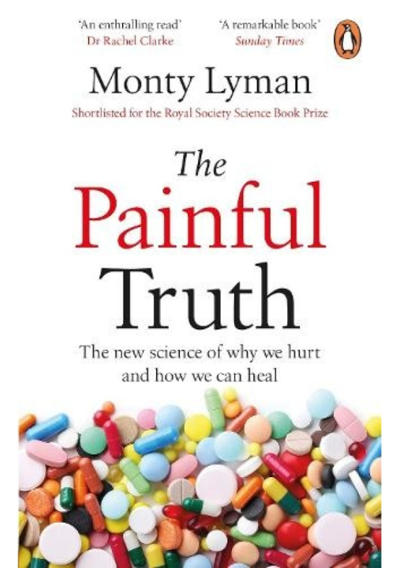 Painful Truth, The new science of why we hurt and how we can heal Transworld Publishers Ltd