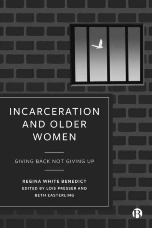 Incarceration and Older Women â€“ Giving Back Not Gi ving Up - Regina Benedict