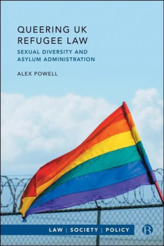 Bristol University Press Queering UK Refugee Law - Powell, Alex (University of Warwick)