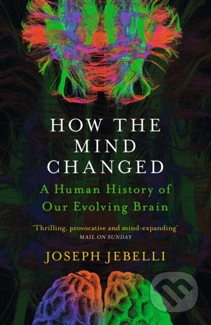 How the Mind Changed (A Human History of our Evolving Brain) - kniha z kategorie Odborné a naučné