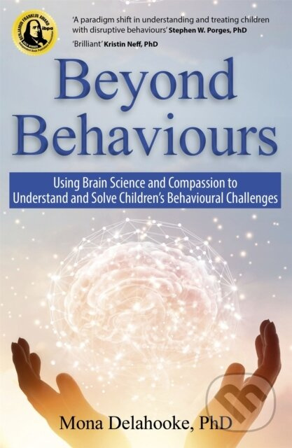 Beyond Behaviours (Using Brain Science and Compassion to Understand and Solve Children's Behavioural Challenges) - kniha z kategorie Humanitní a…