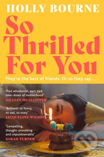 So Thrilled For You (the conversation-starting new novel from the bestselling author of How Do You Like Me Now?)