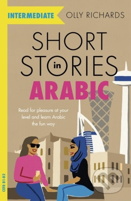 Short Stories in Arabic for Intermediate Learners (Read for pleasure at your level, expand your vocabulary and learn Arabic the fun way!)