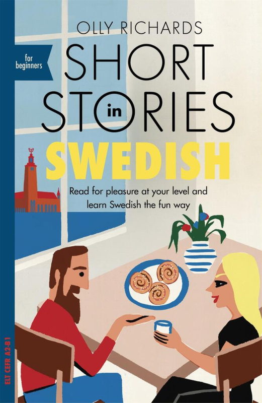 Short Stories in Swedish for Beginners, Read for pleasure at your level, expand your vocabulary and learn Swedish the fun way! John Murray Press
