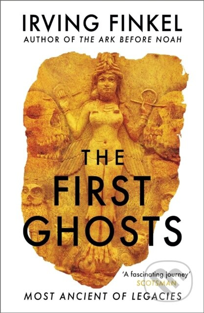 The First Ghosts (A rich history of ancient ghosts and ghost stories from the British Museum curator) - kniha z kategorie Historie