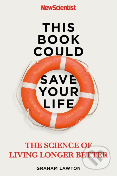 This Book Could Save Your Life (The Science of Living Longer Better) - kniha z kategorie Motivace a seberozvoj