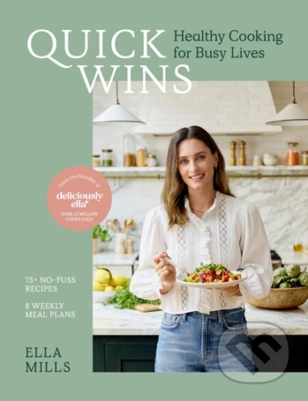 Quick Wins (Healthy Cooking for Busy Lives - The ultimate guide to easy, plant-based, healthy eating, packed with over 75 recipes and 8 meal plans) -…