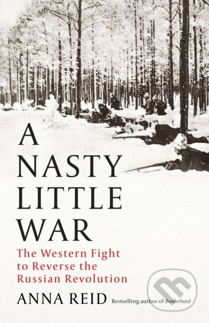 A Nasty Little War (The West's Fight to Reverse the Russian Revolution) - kniha z kategorie Historie