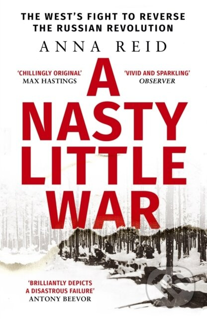 A Nasty Little War (The West's Fight to Reverse the Russian Revolution) - kniha z kategorie Historie