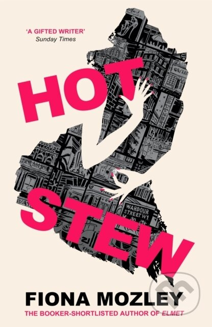 Hot Stew (a riotous novel about sex and money in Soho, from the Booker-shortlisted author of Elmet)
