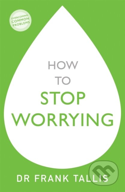 How to Stop Worrying - Dr Frank Tallis - kniha z kategorie Škola fotografie
