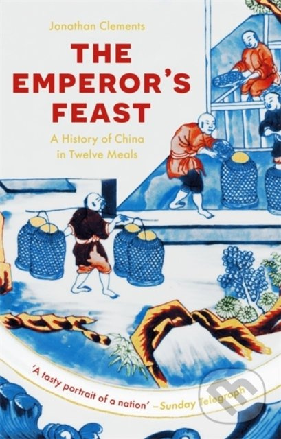 The Emperor's Feast (History of China in twelve meals) - kniha z kategorie Historie