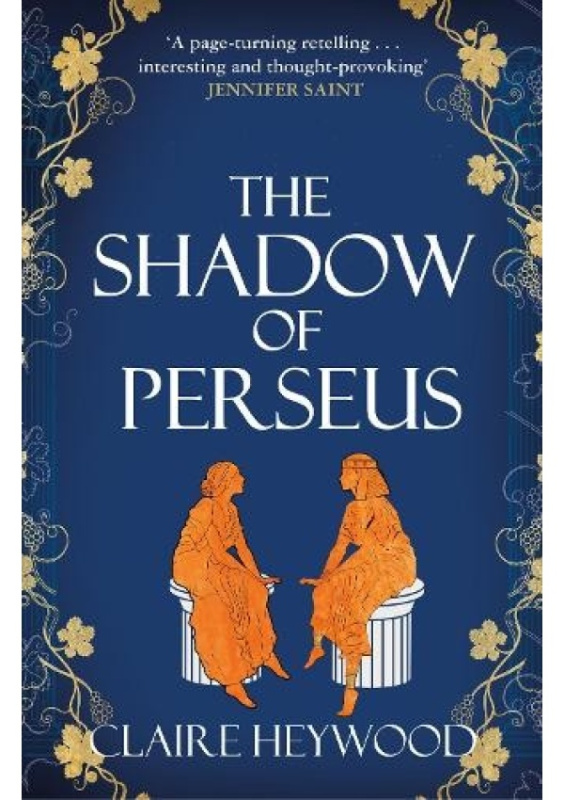 Shadow of Perseus, A compelling feminist retelling of the myth of Perseus told from the perspectives of the women who knew him best Hodder & Stoughton
