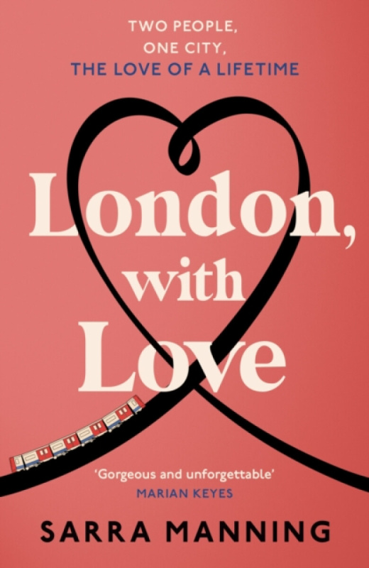 London, With Love (The unforgettable romantic comedy about two people whose lives keep crossing that's nostalgic, captivating, sweet and emotional) -…