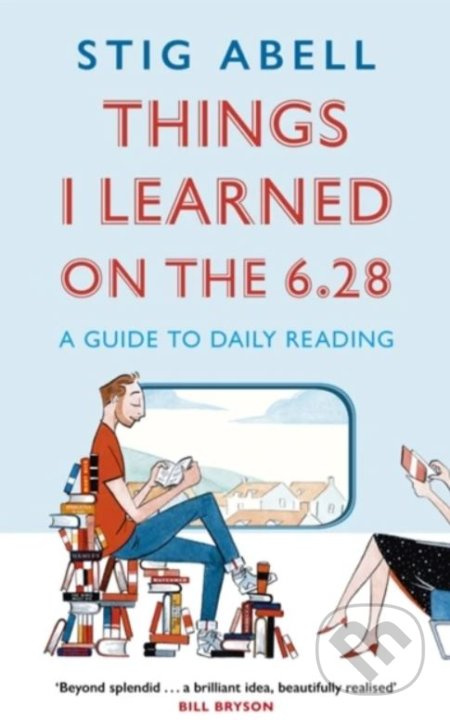 Things I Learned on the 6.28 (A Guide to Daily Reading) - kniha z kategorie Humanitní a společenské vědy