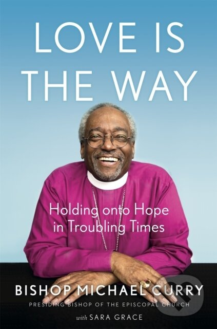 Love is the Way (Holding Onto Hope in Troubling Times) - kniha z kategorie Filozofie