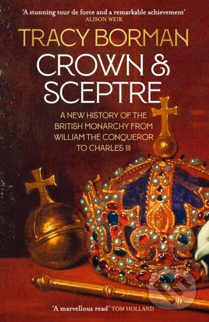 Crown & Sceptre (A New History of the British Monarchy from William the Conqueror to Charles III) - kniha z kategorie Historie