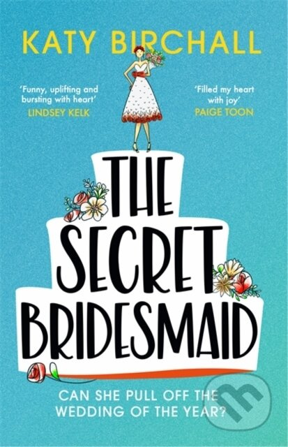 The Secret Bridesmaid (The laugh-out-loud romantic comedy of the year!)