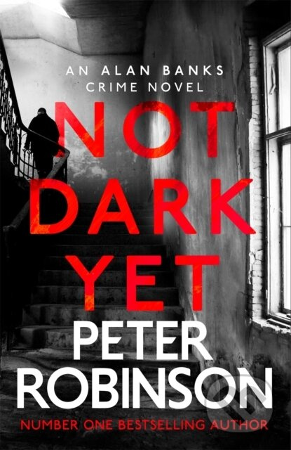 Not Dark Yet (The 27th DCI Banks novel from The Master of the Police Procedural)