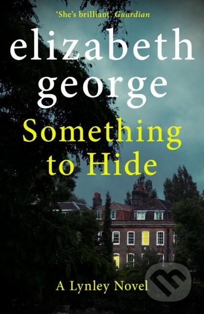 Something to Hide (A Page-Turning Mystery Featuring Thomas Lynley, now appearing on BBC1 and iPlayer)
