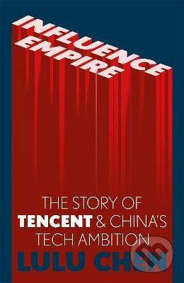 Influence Empire (The Story of Tencent and China's Tech Ambition) - kniha z kategorie Byznys a management