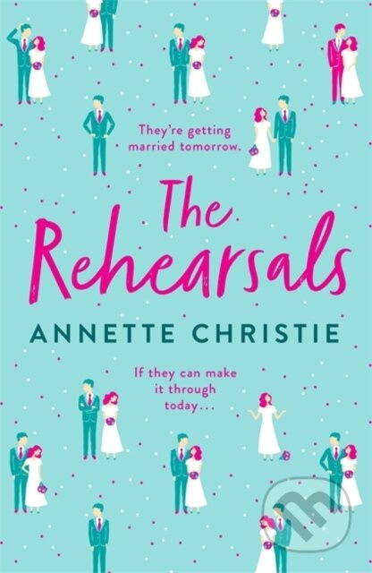 The Rehearsals (The wedding is tomorrow . . . if they can make it through today. An unforgettable romantic comedy) - kniha z kategorie Romantika