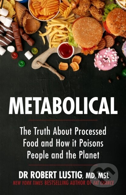 Metabolical (The truth about processed food and how it poisons people and the planet) - kniha z kategorie Ekologie