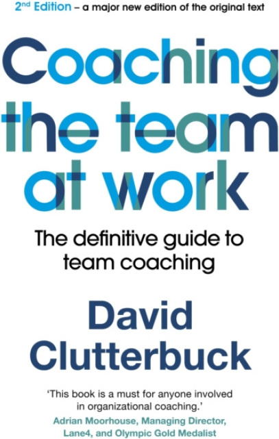 Coaching the Team at Work, The definitive guide to team coaching (2nd edition) John Murray Press