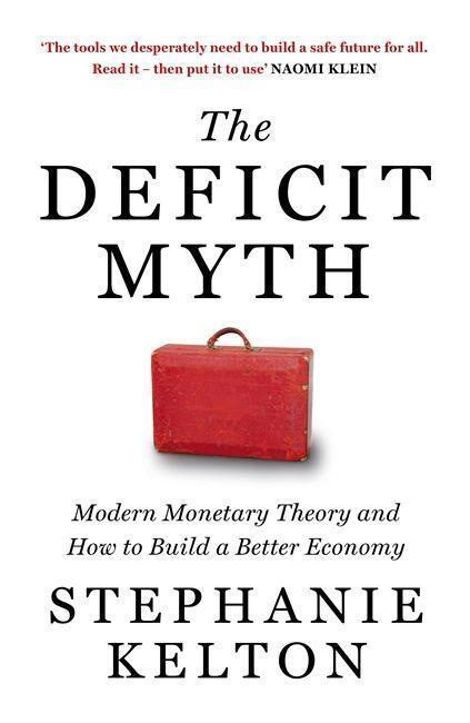The Deficit Myth (How to Build a Better Economy) - Stephanie Kelton - kniha z kategorie Byznys a management