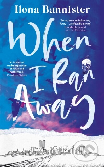 When I Ran Away (An unforgettable debut about love pushed to its outer limits) - kniha z kategorie Společenská beletrie