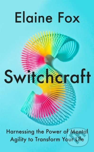 Switchcraft (Harnessing the Power of Mental Agility to Transform Your Life) - kniha z kategorie Psychologie