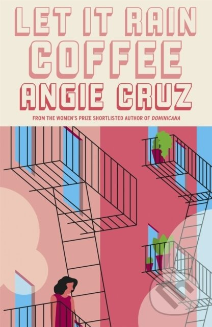 Let it Rain Coffee (From the Women's Prize shortlisted author of Dominicana) - kniha z kategorie Společenská beletrie