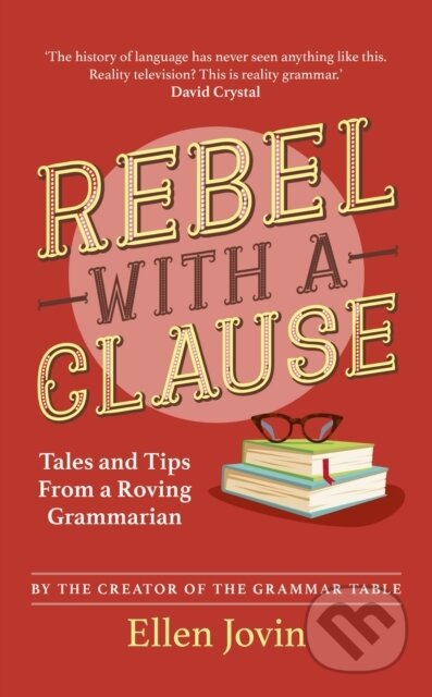 Rebel with a Clause (Tales and Tips from a Roving Grammarian)
