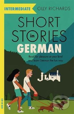 Short Stories in German for Intermediate Learners (Read for pleasure at your level, expand your vocabulary and learn German the fun way!) - kniha z…