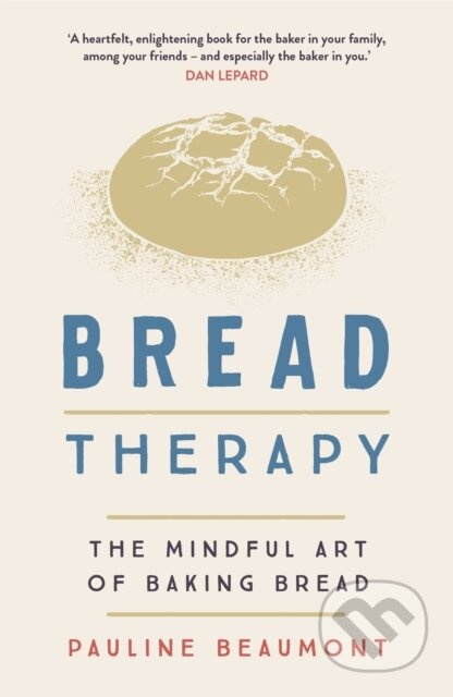 Bread Therapy (The Mindful Art of Baking Bread) - Pauline Beaumont - kniha z kategorie Psychologie