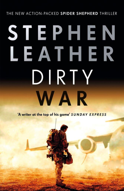 Dirty War: The 19th Spider Shepherd Thriller - Stephen Leather