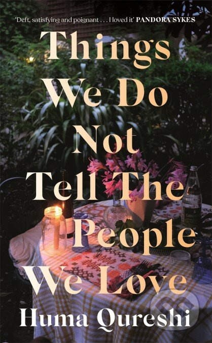 Things We Do Not Tell the People We Love - Huma Qureshi - kniha z kategorie Společenská beletrie