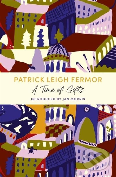 A Time of Gifts (A John Murray Journey) - Patrick Leigh Fermor - kniha z kategorie Beletrie