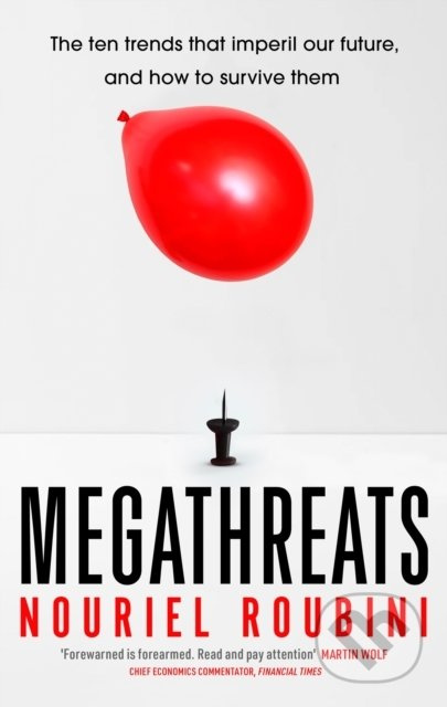 Megathreats (The Ten Trends that Imperil Our Future, and How to Survive Them)