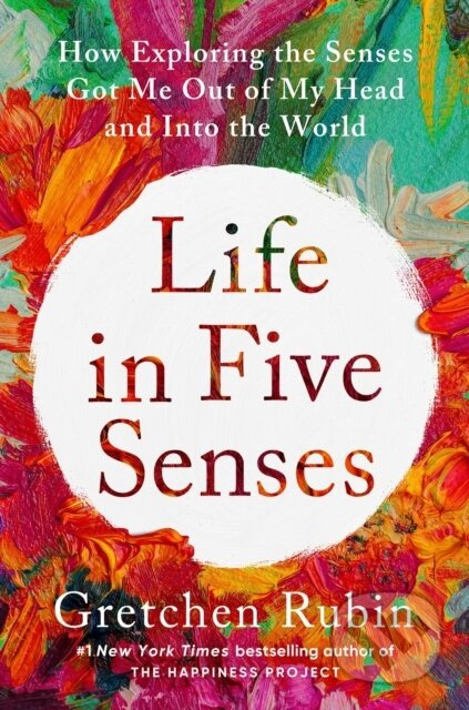 Life in Five Senses (How Exploring the Senses Got Me Out of My Head and Into the World) - kniha z kategorie Motivace a seberozvoj