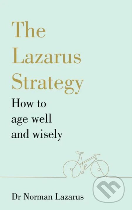 The Lazarus Strategy (How to Age Well and Wisely) - Norman Lazarus - kniha z kategorie Motivace a seberozvoj