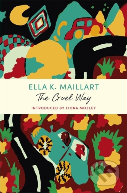 The Cruel Way (A John Murray Journey) - Ella K Maillart - kniha z kategorie Zdraví a životní styl