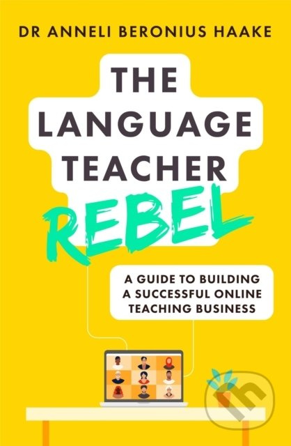 The Language Teacher Rebel (A guide to building a successful online teaching business) - kniha z kategorie Odborné a naučné