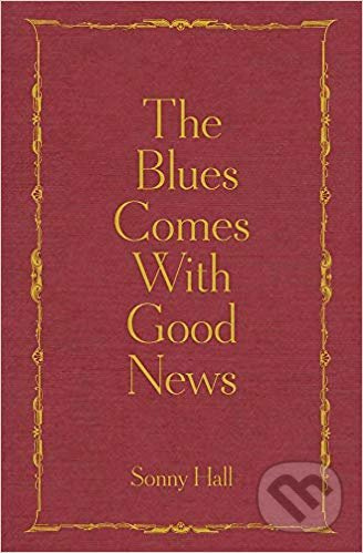 The Blues Comes With Good News - Sonny Hall, Jack Laver (ilustrácie) - kniha z kategorie Poezie