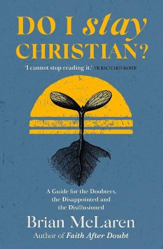 Do I Stay Christian?, A Guide for the Doubters, the Disappointed and the Disillusioned Hodder & Stoughton