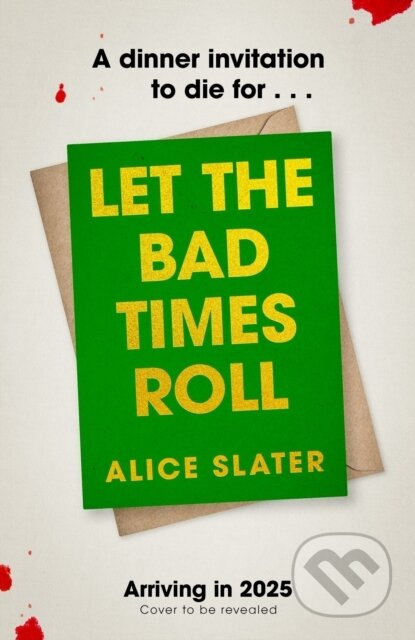 Let the Bad Times Roll (The dark and deadly new novel from the author of Death of a Bookseller)