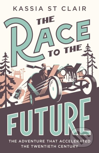 The Race to the Future (The Adventure that Accelerated the Twentieth Century, Radio 4 Book of the Week) - kniha z kategorie Historie